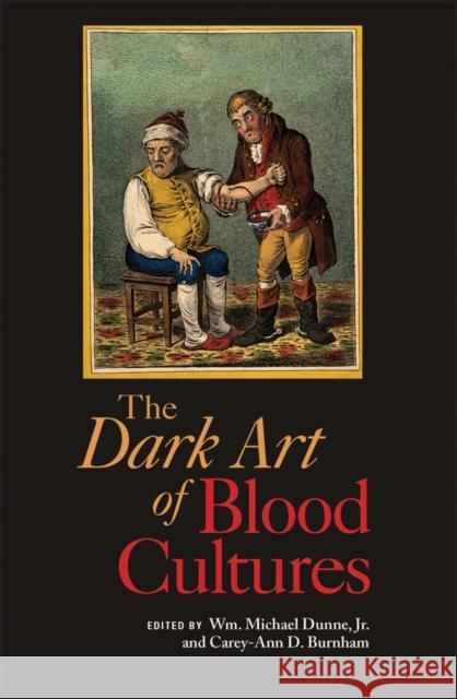 Dark Art of Blood Cultures W. Michael Dunne Carey-Ann D. Burnham 9781555819811 ASM Press - książka