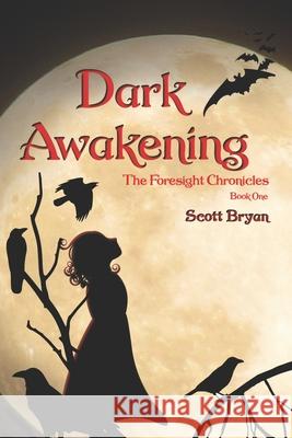 Dark Awakening: The Foresight Chronicles: Book One Scott Bryan 9780578681740 Big World Network - książka