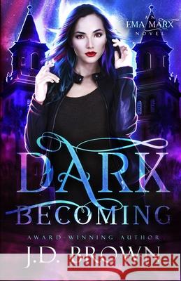 Dark Becoming J. D. Brown 9781514115947 Createspace Independent Publishing Platform - książka