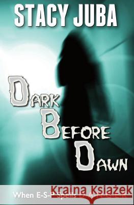 Dark Before Dawn Stacy Juba 9781466396210 Createspace Independent Publishing Platform - książka