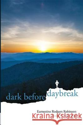 Dark Before Daybreak Earnestine Rodgers Robinson Todd V. Robinson 9780988655287 Wordtext Publisher - książka