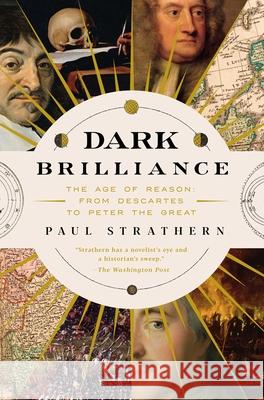 Dark Brilliance: The Age of Reason: From Descartes to Peter the Great Paul Strathern 9781639367979 Pegasus Books - książka