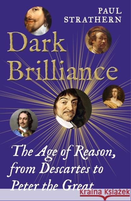 Dark Brilliance: The Age of Reason from Descartes to Peter the Great Paul Strathern 9781838958558 Atlantic Books - książka