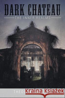 Dark Chateau: The Inner Realms Theodore Peluso 9781514411209 Xlibris Corporation - książka