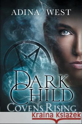 Dark Child (Covens Rising): Omnibus Edition West, Adina 9781760081829 Momentum - książka