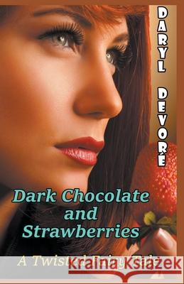 Dark Chocolate and Strawberries Daryl DeVore 9781393282099 Draft2digital - książka
