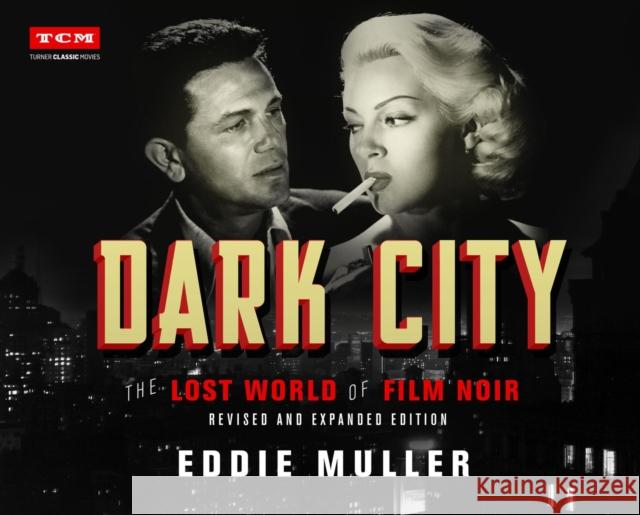 Dark City: The Lost World of Film Noir (Revised and Expanded Edition) Muller, Eddie 9780762498970 Running Press Adult - książka