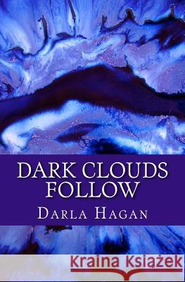 Dark Clouds Follow Darla Hagan Michael Collier Diana Cooper 9781519682062 Createspace Independent Publishing Platform - książka
