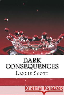 Dark Consequences Lexxie Scott 9781491251539 Createspace - książka