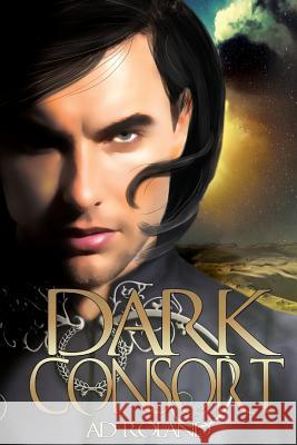 Dark Consort A. D. Roland 9781495218743 Createspace - książka