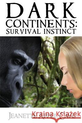 Dark Continents: : Survival Instinct Cave, Jeanette Appel 9781517600099 Createspace Independent Publishing Platform - książka
