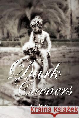 Dark Corners Aria Cross 9781456847159 Xlibris Corporation - książka