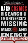 Dark Cosmos: In Search of Our Universe's Missing Mass and Energy Dan Hooper 9780061130335 Collins