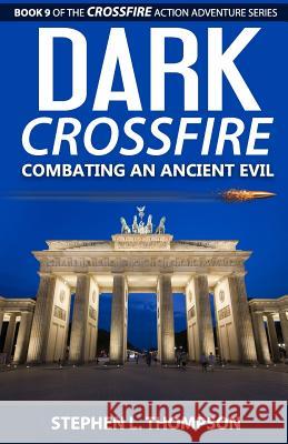 Dark Crossfire: Combating an Ancient Evil Stephen L. Thompson 9781943879052 Stephen L. Thompson - książka