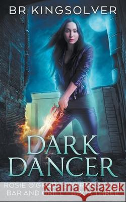 Dark Dancer: Book 3 of Rosie O'Grady's Paranormal Bar and Grill Br Kingsolver 9781088920473 Independently Published - książka