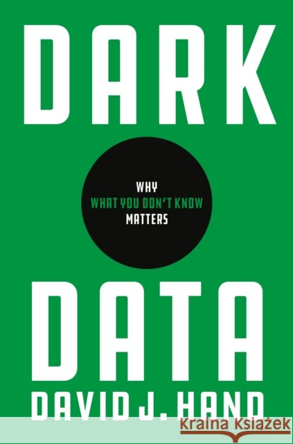 Dark Data: Why What You Don’t Know Matters David J. Hand 9780691182377 Princeton University Press - książka