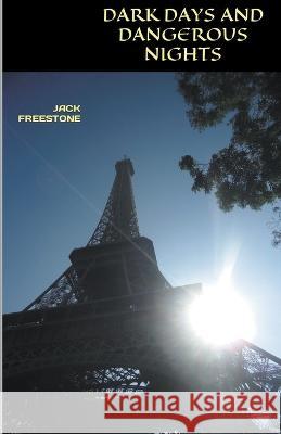 Dark Days and Dangerous Nights Jack Freestone 9798201068028 Jack Freestone - książka