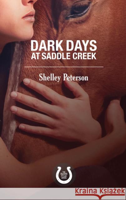 Dark Days at Saddle Creek: The Saddle Creek Series Shelley Peterson 9781459739543 Dundurn Group - książka