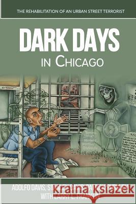 Dark Days In Chicago: The Rehabilitation of an Urban Street Terrorist Pursley, Patrick 9781940773742 History Publishing Co LLC - książka