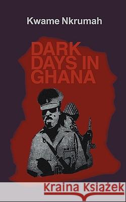 Dark Days in Ghana Kwame Nkrumah 9780901787095  - książka