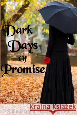 Dark Days of Promise Shaunna Gonzales 9781500102982 Createspace Independent Publishing Platform - książka