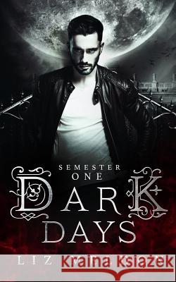 Dark Days: Semester 1 Liz Meldon 9781989261026 Liz Meldon Writes - książka