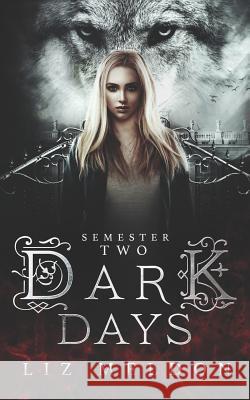 Dark Days: Semester 2 Liz Meldon 9781989261033 Liz Meldon Writes - książka