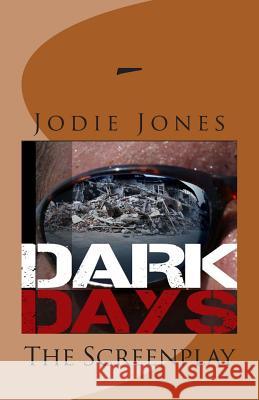 Dark Days: The Screenplay Jodie Jones 9781492159483 Createspace - książka