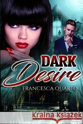 Dark Desires Francesca Quarto 9781952020049 Tell-Tale Publishing Group, LLC - książka