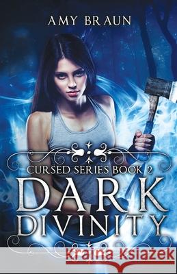 Dark Divinity: A Cursed Novel Amy Braun 9780993875830 Amy Braun - książka