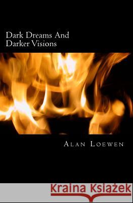 Dark Dreams And Darker Visions Loewen, Alan 9781480235564 Createspace - książka