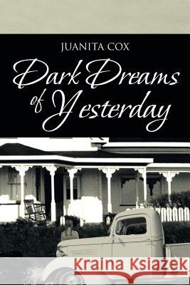 Dark Dreams of Yesterday Juanita Cox 9781466972803 Trafford Publishing - książka