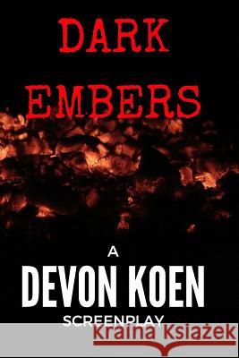 Dark Embers Devon Koen 9781537654973 Createspace Independent Publishing Platform - książka