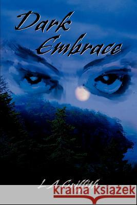 Dark Embrace L. A. Griffith 9780595225118 Writers Club Press - książka