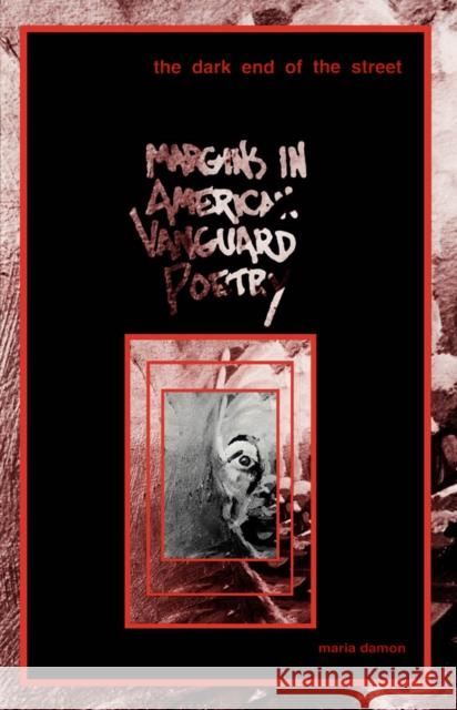 Dark End of the Street: Margins in American Vanguard Poetry Volume 7 Damon, Maria 9780816619870 University of Minnesota Press - książka