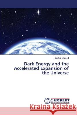 Dark Energy and the Accelerated Expansion of the Universe Majeed Bushra 9783659430398 LAP Lambert Academic Publishing - książka