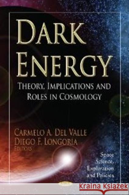 Dark Energy: Theory, Implications & Roles in Cosmology Carmelo A Del Valle, Diego F Longoria 9781622570775 Nova Science Publishers Inc - książka