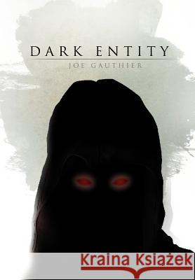 Dark Entity Joe Gauthier 9781465309259 Xlibris Corporation - książka