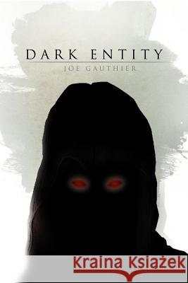 Dark Entity Joe Gauthier 9781465387639 Xlibris Corporation - książka