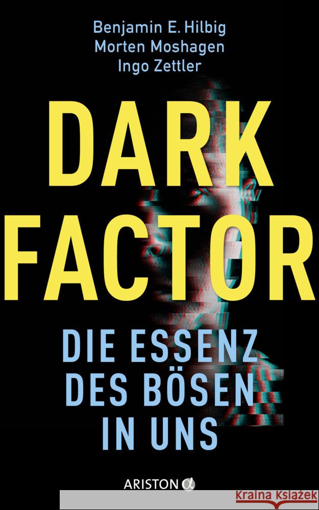 Dark Factor - die Essenz des Bösen in uns Hilbig, Benjamin E., Moshagen, Morten, Zettler, Ingo 9783424203189 Ariston - książka