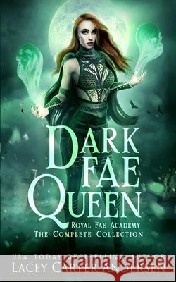 Dark Fae Queen: Royal Fae Academy: The Complete Collection Lacey Carter Andersen   9798730359086 Independently Published - książka
