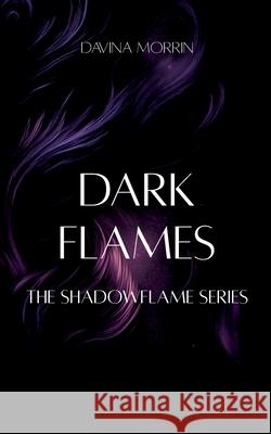 Dark Flames: The Shadowflame Series Davina Morrin 9783819277993 Bod - Books on Demand - książka