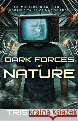 Dark Forces of Nature: The Complete Collection Tristan Vick Sheila Shedd 9781979283250 Createspace Independent Publishing Platform - książka