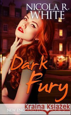 Dark Fury: New England Furies Book 3 Nicola R. White 9781530977338 Createspace Independent Publishing Platform - książka