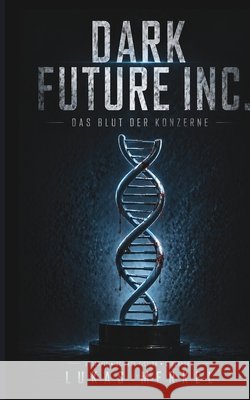 Dark Future INC.: Das Blut der Konzerne Merkel, Lukas 9783696352738 Bod - Books on Demand - książka