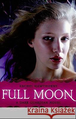 Dark Guardian #2: Full Moon Hawthorne, Rachel 9780061709562 Harperteen - książka