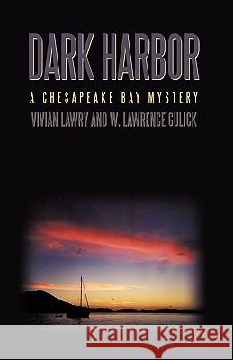 Dark Harbor: A Chesapeake Bay Mystery Vivian Lawry and W. Lawrence Gulick, Law 9781440167348 iUniverse - książka