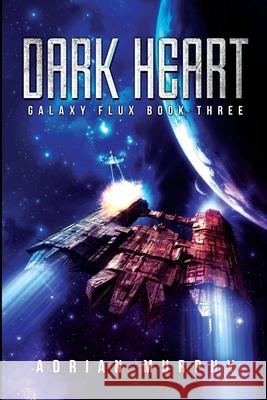 Dark Heart: A Sci-Fi Action-Adventure Thriller Adrian Murphy 9781998086078 Adrian Murphy - książka