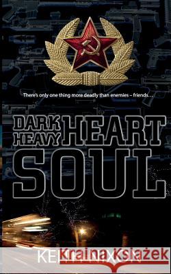 Dark Heart, Heavy Soul Keith Nixon 9781534693609 Createspace Independent Publishing Platform - książka