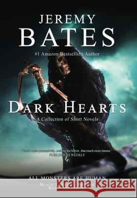 Dark Hearts: Four terrifying short novels of suspense Jeremy Bates 9780994096098 Ghillinnein Books - książka